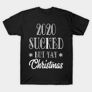 2020 sucked but Yay Christmas! T-Shirt